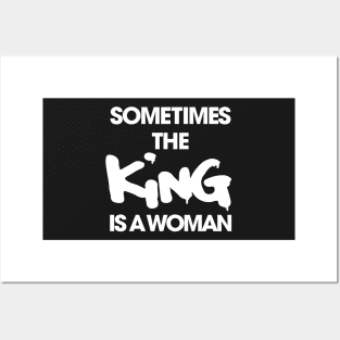 Sometimes the King Is a Women funny Posters and Art